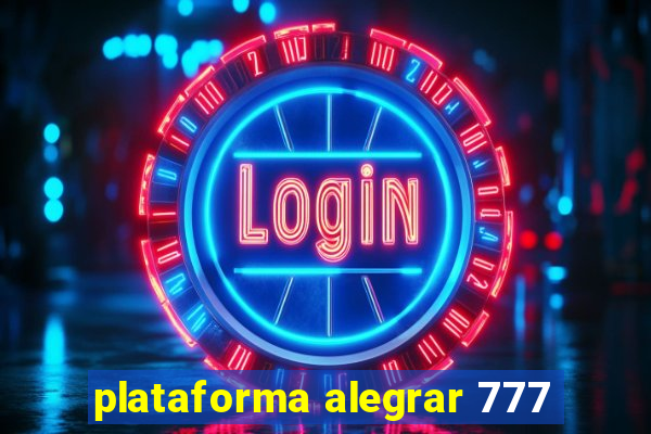 plataforma alegrar 777